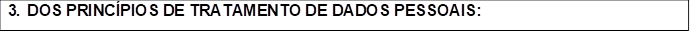 3. DOS PRINC�PIOS DE TRATAMENTO DE DADOS PESSOAIS: