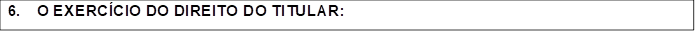 6.	O EXERC�CIO DO DIREITO DO TITULAR: