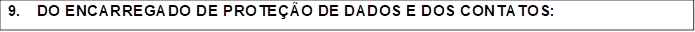 9.	DO ENCARREGADO DE PROTE��O DE DADOS E DOS CONTATOS: